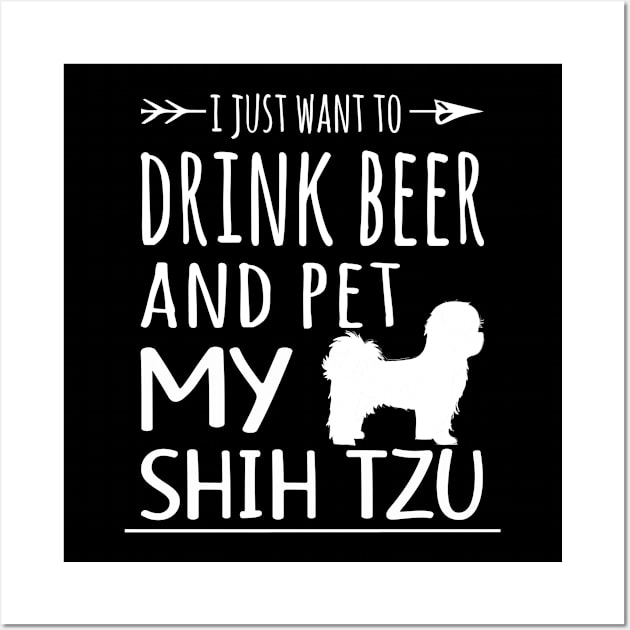 Drink Beer & Pet My Shih Tzu Wall Art by schaefersialice